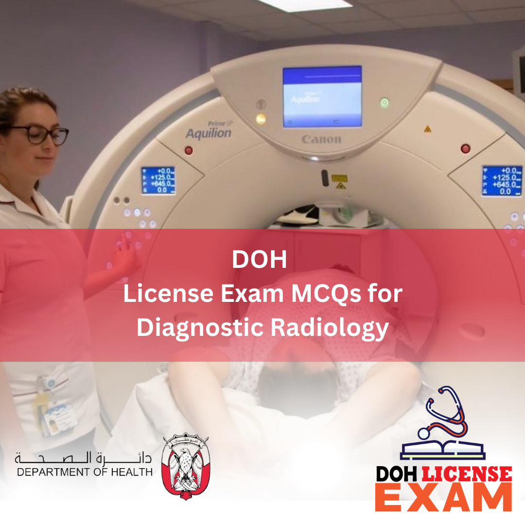 DOH LICENSE EXAM MCQs FOR DIAGNOSTIC RADIOLOGY