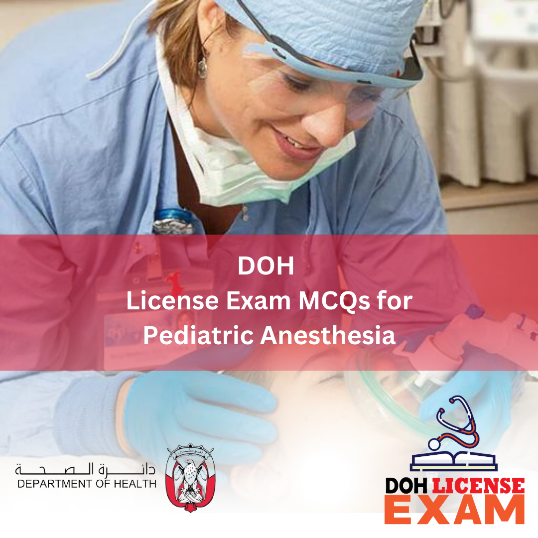 DOH LICENSE EXAM MCQs FOR PEDIATRIC ANESTHESIA